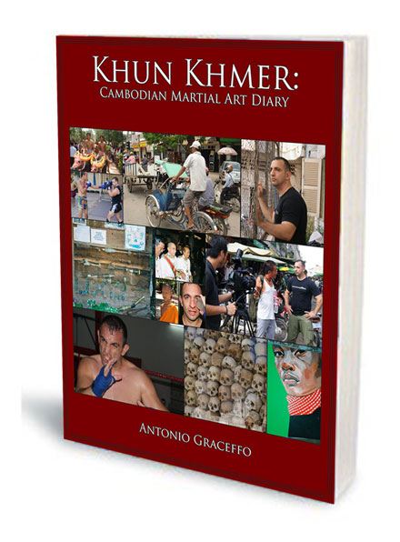 Khun Khmer: Cambodian Martial Art Diary by Antonio Graceffo