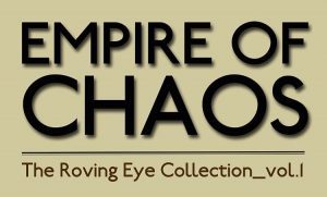 Pepe Escobar, "Empire of Chaos: The Roving Eye Collection"
