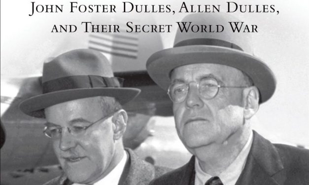 Stephen Kinzer’s ‘The Brothers: John Foster Dulles, Allen Dulles, and Their Secret World War’