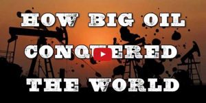 How Big Oil Conquered the World