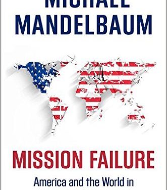 Book Review: ‘Mission Failure: America and the World in the Post-Cold War Era’