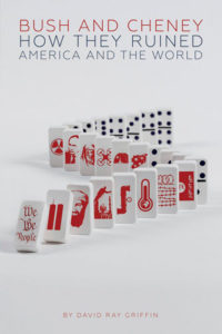 Bush and Cheney: How They Ruined America and the World by David Ray Griffin